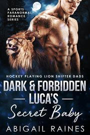 Dark and forbidden luca's secret baby cover image