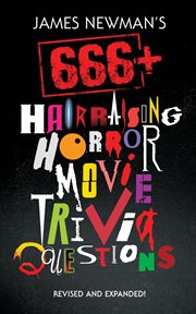 James Newman's 666+ Hair-Raising Horror Movie Trivia Questions cover image