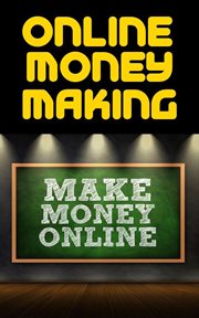Online Money Making : Unlocking the Path to Financial Freedom in the Digital Age cover image