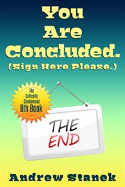 You Are Concluded. (Sign Here Please) cover image