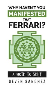Why Haven't You Manifested That Ferrari? A Note to Self cover image
