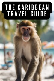 Caribbean Travel Guide : Explore the Caribbean Islands cover image
