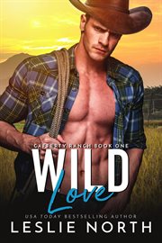 Wild Love : Cafferty Ranch cover image
