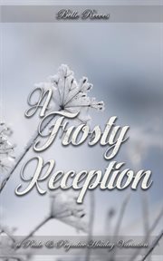 A frosty reception: a pride and prejudice holiday variation : A Pride and Prejudice Holiday Variation cover image