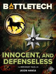 Battletech: innocent, and defenseless : Innocent, and Defenseless cover image