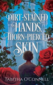Dirt-stained hands, thorn-pierced skin : Stained Hands, Thorn cover image