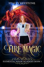 Fire magic: elemental magic series book 1 : Elemental Magic Series Book 1 cover image