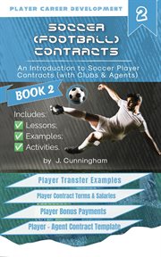 Soccer (Football) Contracts : An Introduction to Player Contracts (Clubs & Agents) and Contract Law cover image