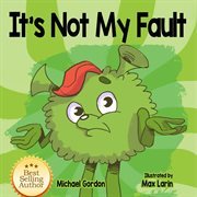 "It's not my fault--" cover image