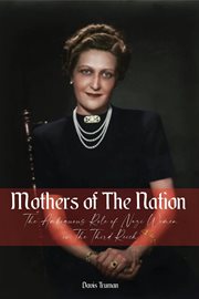 Mothers of the nation : the ambiguous role of Nazi women in the third reich cover image