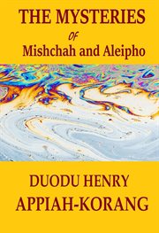 The mysteries of mishchah and aleipho cover image