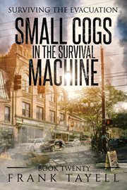 Surviving the Evacuation, Book 20: Small Cogs in the Survival Machine : Small Cogs in the Survival Machine cover image