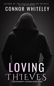 Loving thieves: a gay romantic suspense short story : A Gay Romantic Suspense Short Story cover image