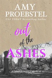 Out of the Ashes: A Christian Romance Novella : A Christian Romance Novella cover image
