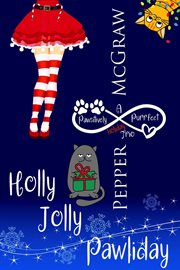 Holly Jolly Pawliday : A Pawsitively Purrfect Holiday Trio cover image