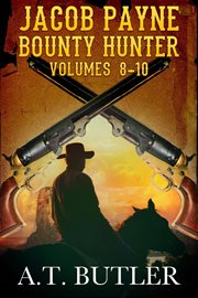 Jacob payne, bounty hunter, volumes 8 - 10 : 10 cover image