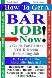How to get a bar job now! a guide to getting your dream job in the hospitality industry cover image