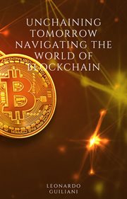 Unchaining Tomorrow Navigating the World of Blockchain cover image