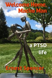Welcome Home, Macho Man : A PTSD Life. Macho Man cover image