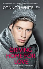 Driving Home for Love : A Gay Holiday Romance Short Story cover image
