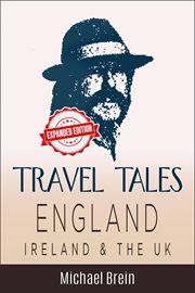 Travel tales: england, ireland & the uk : England, Ireland & the UK cover image