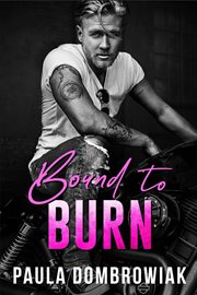Bound to burn: a sexy age gap, rock star romance : A Sexy Age Gap, Rock Star Romance cover image
