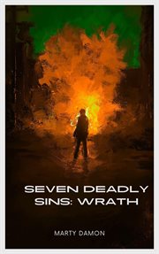 Seven Deadly Sins : Wrath. Seven Deadly Sins cover image