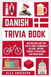 Danish Trivia Book: Interesting and Fun Facts About Danish Culture, History, Tourist Attractions, : Interesting and Fun Facts About Danish Culture, History, Tourist Attractions, cover image
