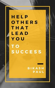 Help Others That Lead You to Success cover image