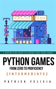 Python games from zero to proficiency (intermediate) cover image