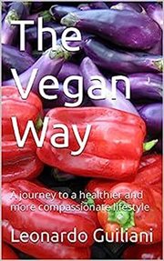 The Vegan Way a Journey to a Healthier and More Compassionate Lifestyle cover image