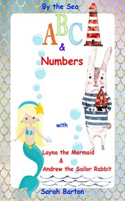 By the sea abc & numbers with layna the mermaid & andrew the sailor rabbit cover image