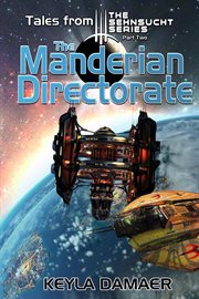Tales From the Sehnsucht Series Part Two - The Manderian Directorate : The Manderian Directorate cover image
