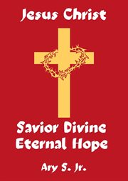 Jesus Christ Savior Divine Eternal Hope cover image