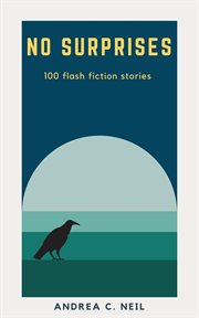 No surprises: 100 flash fiction stories : 100 flash fiction stories cover image