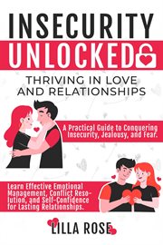 Insecurity Unlocked : Thriving in Love and Relationships cover image