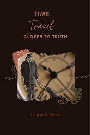 Time Travel - Closer to Truth : Closer to Truth cover image