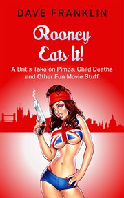 Rooney eats it! a brit's take on pimps, child deaths and other fun movie stuff cover image