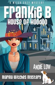 Frankie B: House of Hoodoo : House of Hoodoo cover image