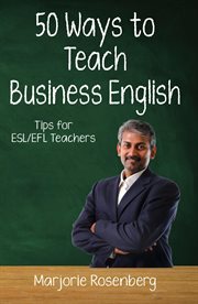 Fifty ways to teach business english: tips for esl/efl teachers : Tips for ESL/EFL Teachers cover image