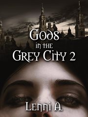 Gods in the grey city 2 : Gods in the Grey City cover image