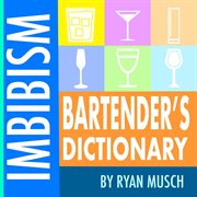 Imbibism Bartender's Dictionary : bartender's dictionary cover image