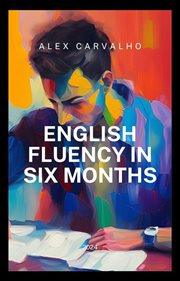 English Fluency in Six Months cover image