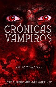 Crónicas de Vampiros. Amor y sangre cover image