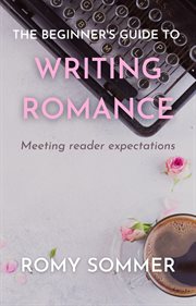 The Beginner's Guide to Writing Romance cover image
