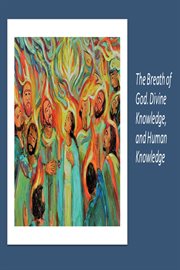 The breath of god. divine knowledge, and human knowledge cover image