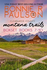Montana Trails Box Set 7 : 10. Clearwater County, The Montana Trails cover image