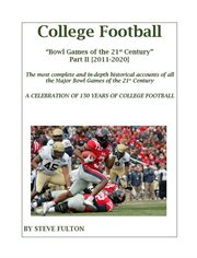 College football bowl games of the 21st century - part ii {2011-2020} : Part II {2011 cover image