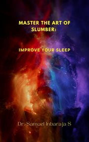 Master the Art of Slumber : Improve Your Sleep cover image