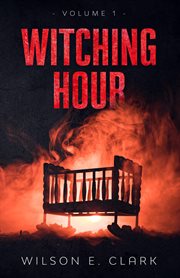 Witching hour, volume 1 cover image